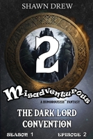 Misadventurous Episode Two: The Dark Lord Convention B0DWMGNWKW Book Cover