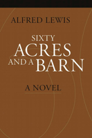 Sixty Acres and a Barn: A Novel (The Portuguese in the Americas Series) 0972256156 Book Cover