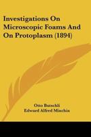 Investigations On Microscopic Foams And On Protoplasm 1164939440 Book Cover