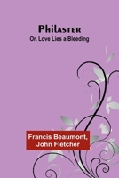 Philaster; Or, Love Lies a Bleeding 9357724915 Book Cover