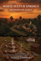 White Sulfur Springs: Shadows of Guilt B0GC4V9WZT Book Cover