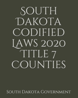 South Dakota Codified Laws 2020 Title 7 Counties 1656887509 Book Cover