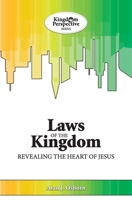 Laws of the Kingdom: Revealing the Heart of Jesus (Kingdom Perspective Series) 1913858049 Book Cover