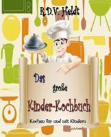 Das große Kinderkochbuch: Nicht nur für Kinder 1492202762 Book Cover