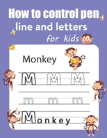 How to control pen, line and letters for kids: Handwriting Practice for kids , Alphabet and numbers are illustrated with lovely animals - Fun with monkey and numbers B0851KBZBN Book Cover