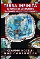 TERRA INFINITA, El Detalle de los Mundos y La Teoría de los Otros Domos (Spanish Edition) 6310026372 Book Cover