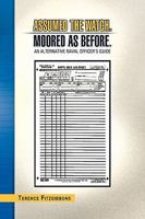 Assumed the Watch. Moored as Before.: An Alternative Naval Officer's Guide 1441567267 Book Cover