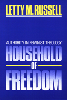 Household of Freedom: Authority in Feminist Theology (Annie Kinkead Warfield Lectures) 0664240178 Book Cover