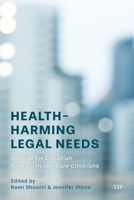 Health-Harming Legal Needs: A Guide for Canadian Primary Health Care Clinicians 1487549768 Book Cover