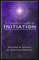 A Traveler's Guide to Initiation 0993237177 Book Cover