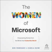 The Women of Microsoft: Empowering Stories from the Minds That Coded the World B0FKHTM9QD Book Cover