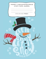 Primary Composition Notebook Story Paper Journal: Snowman Story Paper Notebook for Writing, Drawing and Pictures 8 1/2 X 11 100 Pages 1671329686 Book Cover