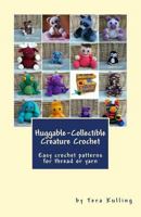 Huggable-Collectible Creature Crochet: Easy crochet patterns for thread or yarn 1975629663 Book Cover