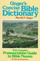 Unger's Concise Bible Dictionary: With Complete Pronunciation Guide to Bible Names 0801092086 Book Cover
