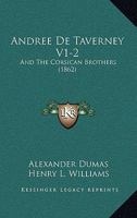 Andree De Taverney V1-2: And The Corsican Brothers 1167655540 Book Cover