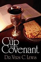 The Cup and the Covenant 1522936858 Book Cover