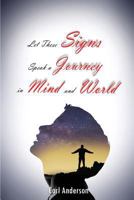Let These Signs Speak a Journey in Mind and World 1949223078 Book Cover