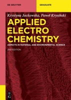 Applied Electrochemistry: Aspects in Material and Environmental Science (De Gruyter Textbook) 3111160343 Book Cover