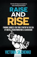 Raise and Rise: Funding Sources for Your Startup in the Era of Digital Transformation & Blockchain 1735043613 Book Cover