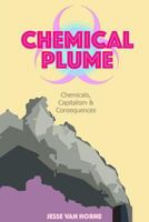 Chemical Plume: Chemicals, Capitalism, & Consequences 1544181175 Book Cover