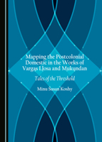 Mapping the Postcolonial Domestic in the Works of Vargas Llosa and Mukundan: Tales of the Threshold 152756018X Book Cover