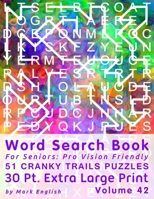 Word Search Book For Seniors: Pro Vision Friendly, 51 Cranky Trails Puzzles, 30 Pt. Extra Large Print, Vol. 42 B08KQYSCSC Book Cover