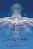 Race, Rights and Commonsense 1413704093 Book Cover