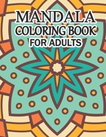Mandala Coloring Book For Adults: Mandala Adult Coloring Book with Fun, Simple, Easy, and Relaxing for Boys, Girls, and Beginners Coloring Pages. B08PK13VQW Book Cover