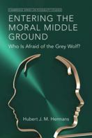 Entering the Moral Middle Ground: Who Is Afraid of the Grey Wolf? 1009431994 Book Cover