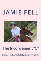 The Inconvenient "C" 0615936326 Book Cover