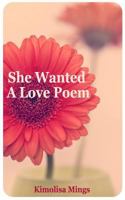 She Wanted a Love Poem 1500351741 Book Cover