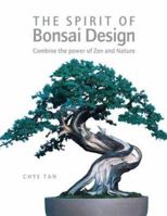 The Spirit of Bonsai Design: Combine the Power of Zen and Nature 1843400219 Book Cover