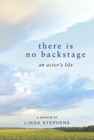 There is No Backstage: An Actor's Life 1792387822 Book Cover