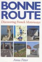 Bonne Route: Discovering French Motorways 0904614565 Book Cover