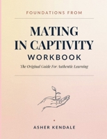 Foundations From Mating In Captivity: The Original Guide For Authentic Learning B0HBSV1G6Z Book Cover