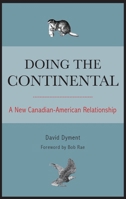 Doing the Continental: A New Canadian-American Relationship 1554887585 Book Cover
