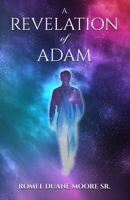 A Revelation of Adam 165973245X Book Cover