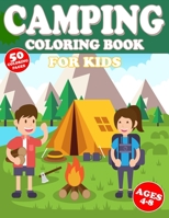Camping Coloring Book For Kids Ages 4-8: Camp Coloring Books For Kids | Children Boy Or Girl | Ages 4-12 or Preschool Toddlers Or Preschoolers Kids 3-8|6-8 Gift For Kids Who Loves Summer Camping B099BYPZP4 Book Cover