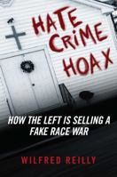 Hate Crime Hoax: The Left's Campaign to Sell a Fake Race War 1621577783 Book Cover