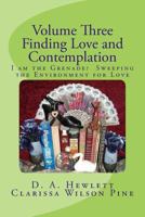 Volume Three: Finding Love and Contemplation: I Am the Grenade? Sweeping the Environment for Love 1544241860 Book Cover