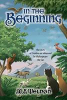 In the Beginning: The Story of Creation as Witnessed by Shakespeare the Cat 1581695454 Book Cover