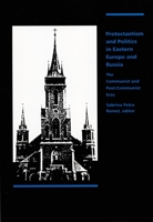 Protestantism and Politics in Eastern Europe and Russia: The Communist and Post-Communist Eras (Christianity Under Stress) 0822312417 Book Cover