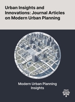 Urban Insights and Innovations: Journal Articles on Modern Urban Planning 1022897411 Book Cover