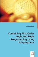 Combining First-Order Logic and Logic Programming Using Fol-Programs 3639033256 Book Cover