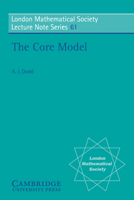 The Core Model (London Mathematical Society Lecture Note Series) 0521285305 Book Cover