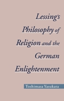 Lessing's Philosophy of Religion and the German Enlightenment (Reflection and Theory in the Study of Religion.) 0195144945 Book Cover