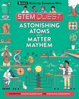Astonishing Atoms and Matter Mayhem: Science 1438011369 Book Cover