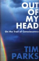 Out of My Head: On the Trail of Consciousness 1681373971 Book Cover