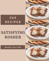 365 Satisfying Kosher Recipes: A Kosher Cookbook for Effortless Meals B08GFZKN1P Book Cover