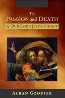 The Passion and Death of Our Lord Jesus Christ 1644138301 Book Cover